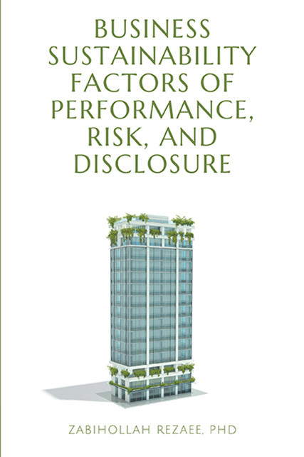 Business Sustainability Factors of Performance, Risk, and Disclosure, Zabihollah Rezaee