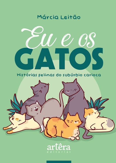 Eu & Os Gatos: Histórias Felinas do Subúrbio Carioca, Márcia Leitão