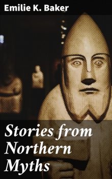 Stories from Northern Myths, Emilie K. Baker