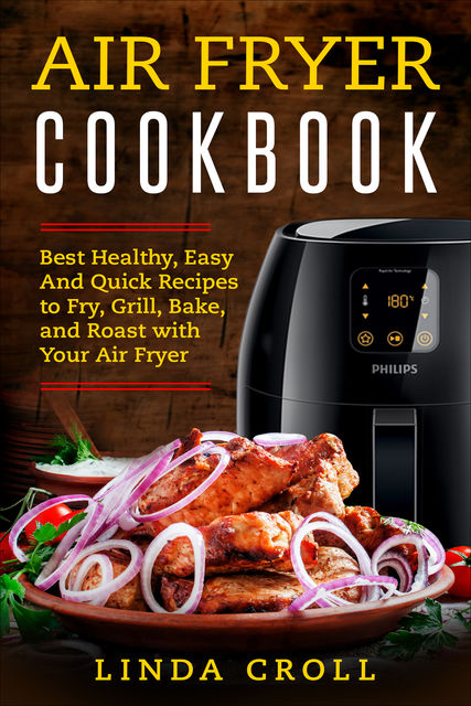 Air Fryer Cookbook, Linda Croll