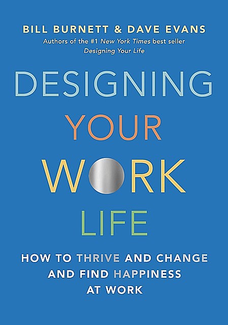 Designing Your Work Life, Dave Evans, Bill Burnett