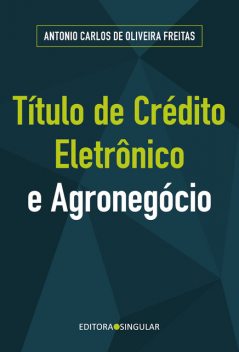 Título de crédito eletrônico e o agronegócio, Antonio Carlos de Oliveira Freitas