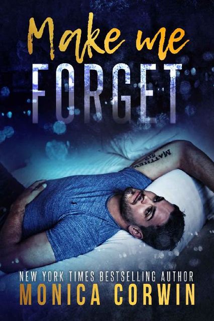 Make Me Forget: an Enemies to Lovers Romance, Monica Corwin
