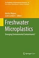 Freshwater Microplastics : Emerging Environmental Contaminants, Martin Wagner, Scott Lambert