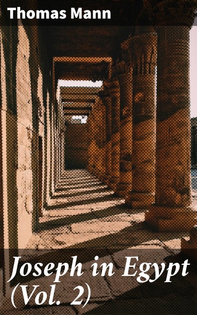 Joseph in Egypt (Vol. 2), Томас Ман