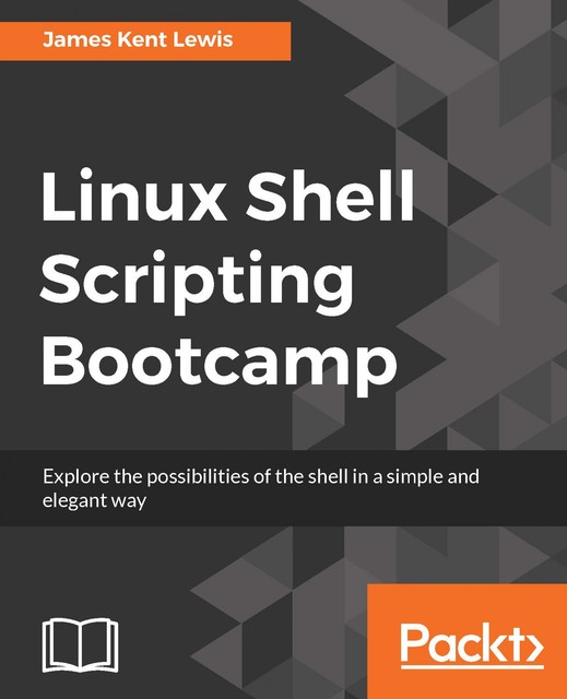 Linux Shell Scripting Bootcamp, James Lewis