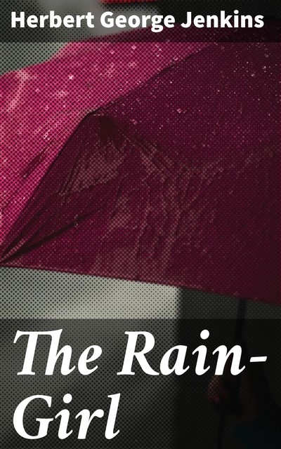 The Rain-Girl, Herbert George Jenkins