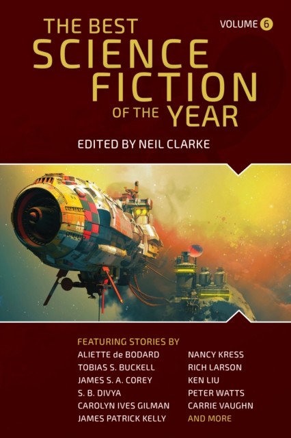 Best Science Fiction of the Year: Volume Six, Neil Clarke