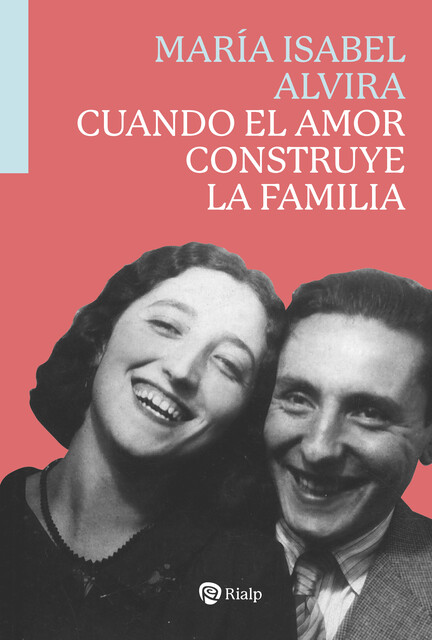 Cuando el amor construye la familia, María Isabel Alvira