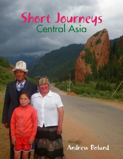 Short Journeys: Central Asia, Andrew Boland