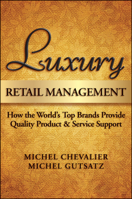 Luxury Retail Management, Michel Chevalier, Michel Gutsatz
