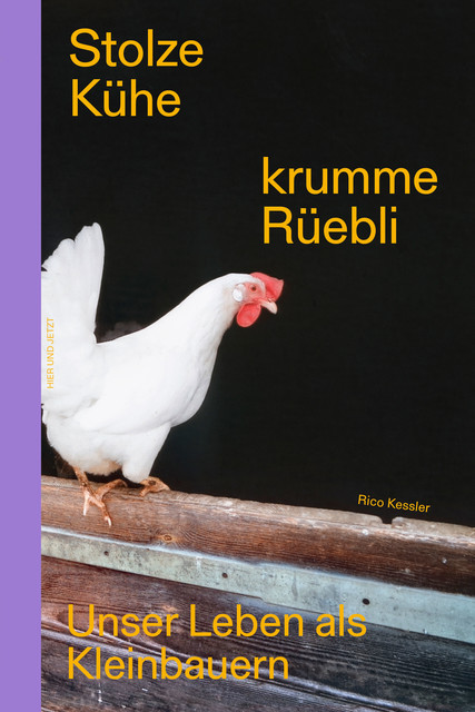 Stolze Kühe, krumme Rüebli, Rico Kessler
