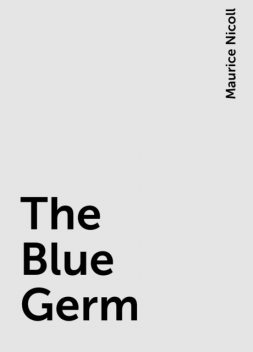 The Blue Germ, Maurice Nicoll