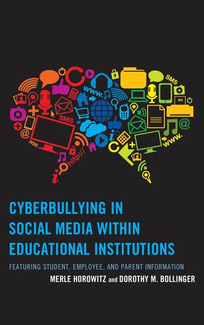 Cyberbullying in Social Media within Educational Institutions, Dorothy M. Bollinger, Merle Horowitz