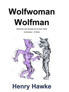 Wolfwoman Wolfman~WolfMan Or Sex And Society And What They Do To One Another, Henry Hawke
