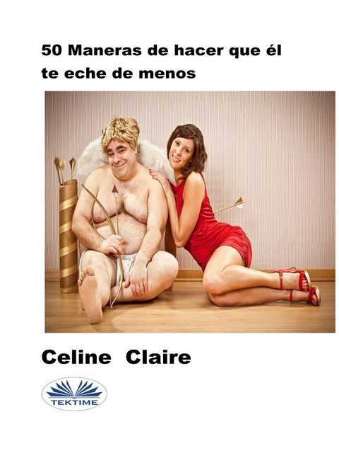 50 Maneras De Hacer Que Él Te Eche De Menos, Celine Claire