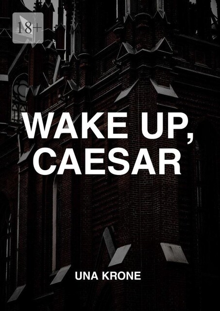 Wake up, Caesar, Una Krone