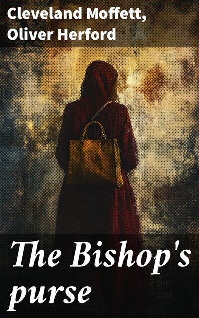 The Bishop's purse, Oliver Herford, Cleveland Moffett