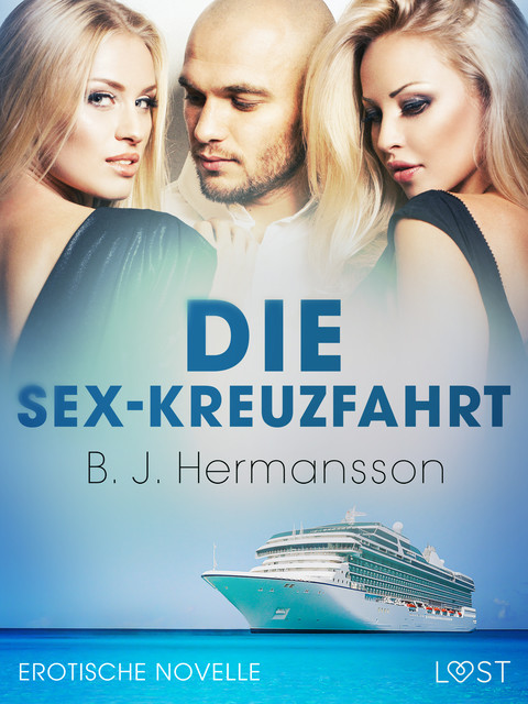 Die Sex-Kreuzfahrt – Erotische Novelle, B. J Hermansson