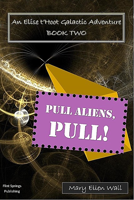 Pull Aliens, Pull, Mary E Wall