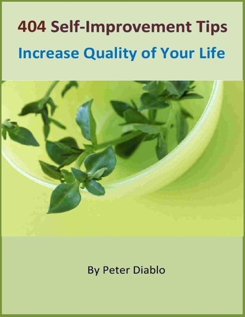 404 Self-Improvement Tips: Increase Quality of Your Life, Peter Diablo