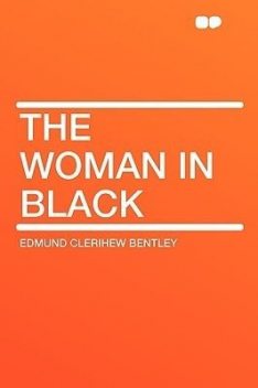The Woman in Black, E.C.Bentley