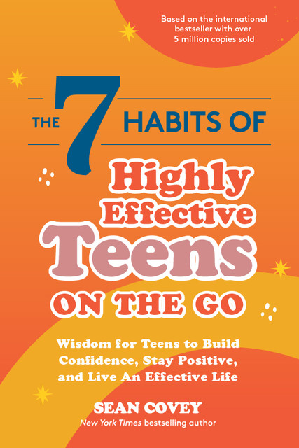 The 7 Habits of Highly Effective Teens on the Go, Sean Covey