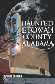 Haunted Etowah County, Alabama, Mike Goodson