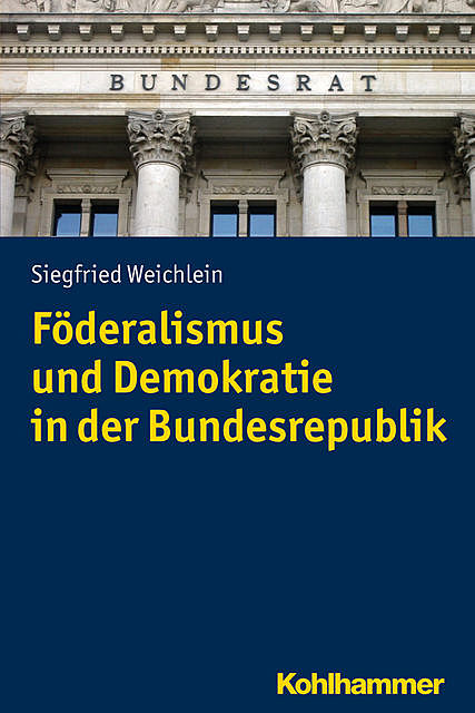 Föderalismus und Demokratie in der Bundesrepublik, Siegfried Weichlein