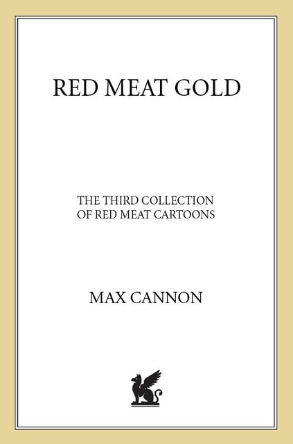 Red Meat Gold, Max Cannon