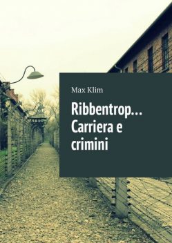 Ribbentrop… Carriera e crimini, Max Klim