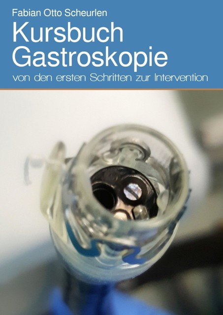 Kursbuch Gastroskopie, Fabian Otto Scheurlen