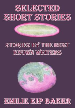Selected Short Stories, Emilie Kip Baker