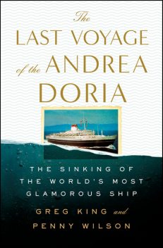 The Last Voyage of the Andrea Doria, Greg King, Penny Wilson