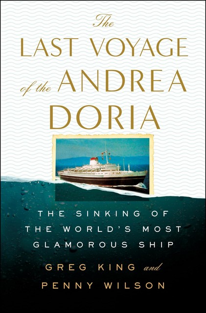 The Last Voyage of the Andrea Doria, Greg King, Penny Wilson