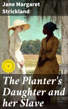 The Planter's Daughter and her Slave, Jane Margaret Strickland