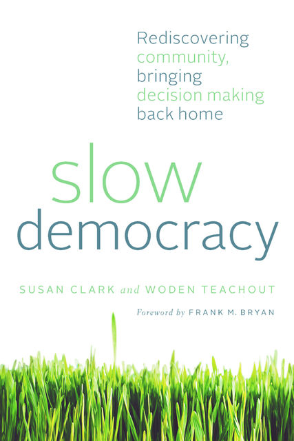 Slow Democracy, Susan Clark, Woden Teachout