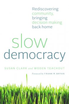 Slow Democracy, Susan Clark, Woden Teachout