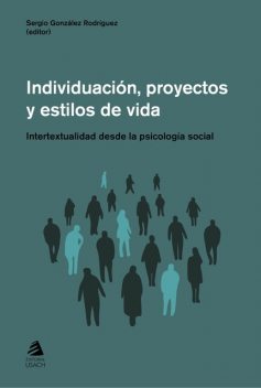 Individuación, proyectos y estilos de vida, Sergio González Rodríguez