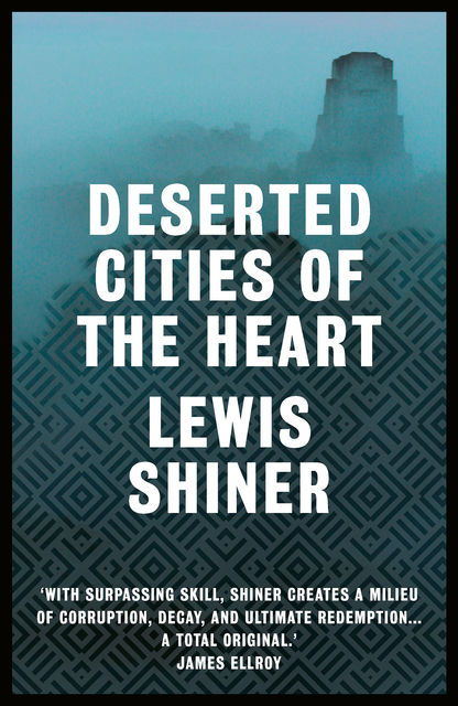 Deserted Cities of the Heart, Lewis Shiner