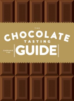 The Chocolate Tasting Guide, Eagranie Yuh