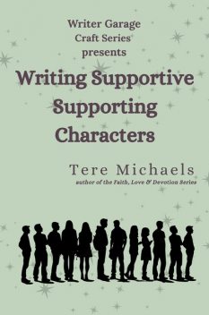 Writing Supportive Supporting Characters, Tere Michaels
