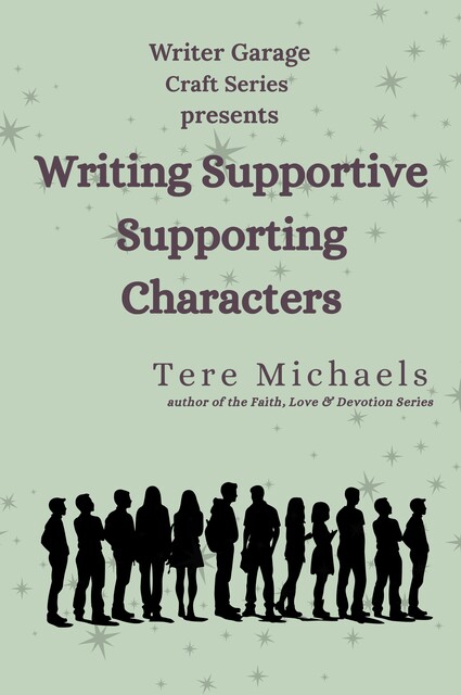 Writing Supportive Supporting Characters, Tere Michaels
