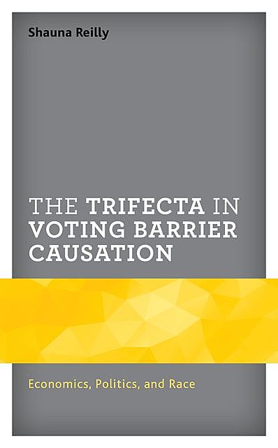 The Trifecta in Voting Barrier Causation, Shauna Reilly
