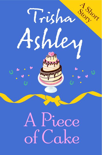 A PIECE OF CAKE, Trisha Ashley