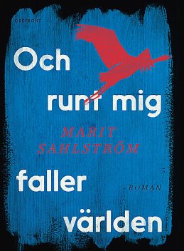Och runt mig faller världen, Marit Sahlström
