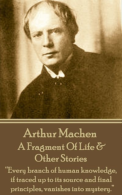 A Fragment Of Life & Other Stories, Arthur Machen