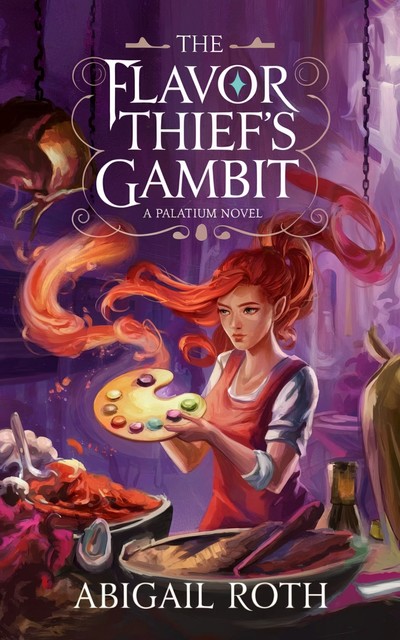 The Flavor Thief's Gambit, Abigail Roth