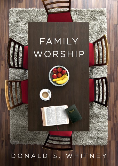Family Worship, Donald S. Whitney