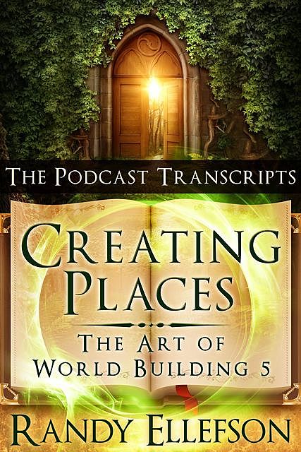 Creating Places – The Podcast Transcripts, Randy Ellefson
